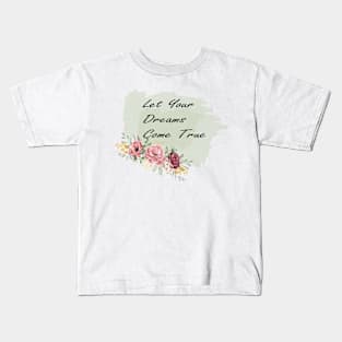 let your dreams come true Kids T-Shirt